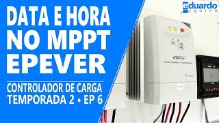 Configurando Data e Hora no Controlador MPPT EPEVER  Energia Solar [upl. by Pickens990]