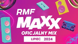 RMF MAXX Hity Na MAXXa  Oficjalny Mix RMF MAXX  Lipiec 2024 [upl. by Eityak65]