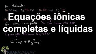 Equações iônicas completas e líquidas  Quimica  Khan Academy [upl. by Nashom167]