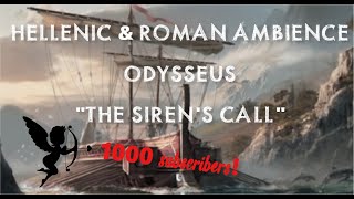 Hellenic amp Roman  Relaxing Ambience  Odysseus quotThe Sirens Callquot 1000subs [upl. by Cirdes]