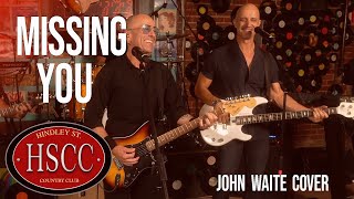 Missing You 2024 JOHN WAITE Cover by The HSCC [upl. by Neelram]