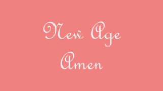 New Age  Amen [upl. by Nimsaj]