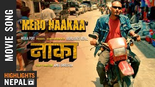 Mero Naakaa  NAAKAA Movie OST Song 2018  Rohit Shakya Uniq Poet Robin Tamang  Bipin Karki [upl. by Avitzur381]