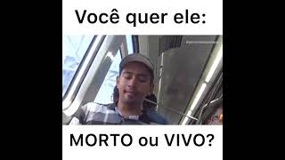 VOCÊ QUER ELE VIVO OU MORTO  😳🤔⚱️🔫☠️🤔😱funnymoments boy subway shorts shorsfeed comedy rir [upl. by Keever517]