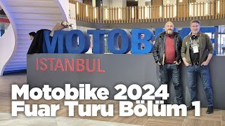 Motobike 2024 Fuar İzlenimlerimiz  Bölüm1 motobike [upl. by Nilkcaj256]