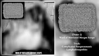 Intrathoracic Empyaehma  Ward of Mutilated Morgue Scraps Demo 2 Full Demo Harsh Gorenoise [upl. by Nois745]