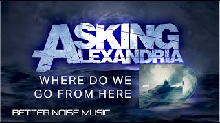 Asking Alexandria  Where Do We Go From Here OFFICIAL VISUALIZER [upl. by Adnilak]