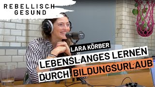 Lebenslanges Lernen mit Bildungsurlaub Mit BildungsurlauberdeGründerin Lara Körber  Podcast [upl. by Mohamed]