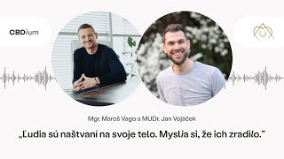 „Ľudia sú naštvaní na svoje telo Myslia si že ich zradilo” Jan Vojáček a Maroš Vago o CBD [upl. by Decato]