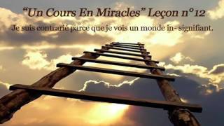 Un Cours En Miracles Leçon n°12 [upl. by Kablesh730]