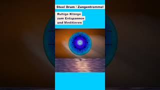 Steel Drum  Zungentrommel Ruhige Klänge zum Entspannen und Meditieren [upl. by Amos507]