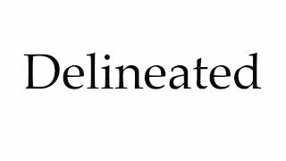 How to Pronounce Delineated [upl. by Aineg]