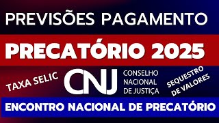 PREVISÕES ORÇAMENTO PAGAMENTO DE PRECATÓRIOS 2025 JUIZES ESCLARECE VALORES E TAXA SELIC [upl. by Leidba]