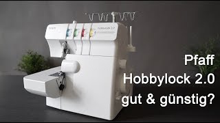 Pfaff Hobbylock 2 0  günstige Overlock  Review [upl. by Tserof]