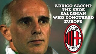 Arrigo SacchiThe Shoe Salesman Who Conquered Europe  AFC Finners  Football History Documentary [upl. by Norrehs]