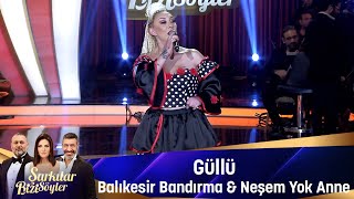 Güllü  BALIKESİR BANDIRMA amp NEŞEM YOK ANNE [upl. by Eeb625]