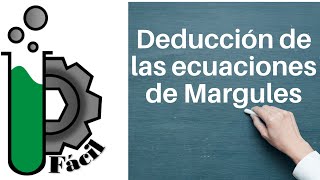 Deducción de las ecuaciones de Margules 🔢 paso a paso [upl. by Hathcock]