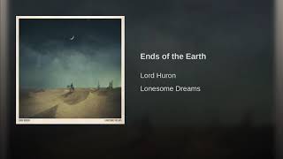 Lord Huron  Ends Of The Earth [upl. by Arihsaj]