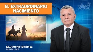 El Extraordinario Nacimiento —Antonio Bolainez® [upl. by Ltsyrk]