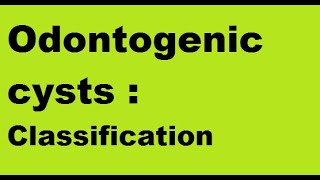 Odontogenic Cysts  Classification [upl. by Us]