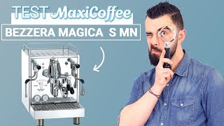 BEZZERA MAGICA S MN  Machine expresso compacte  Le Test MaxiCoffee [upl. by Carrnan]