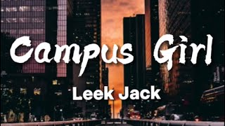 Leek Jack  Campus girl lyrics tentoesdownchallenge [upl. by Concettina]