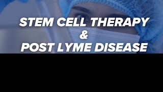 Transforming Post Lyme Disease Syndrome Care The Revolutionary Power of Stem Cells [upl. by Llenrep191]