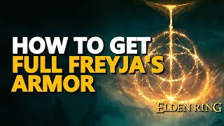 How to get Freyjas Greatsword Freyjas Helm Freyja Armor Gauntlets Greaves Elden Ring Full Set [upl. by Bouzoun]