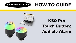 Banner K50 Pro Touch Button Audible Alarm [upl. by Lud]