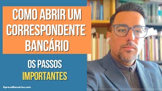 Como abrir um CORRESPONDENTE BANCÁRIO em 2024 Passo a Passo que você precisa saber [upl. by Memberg]