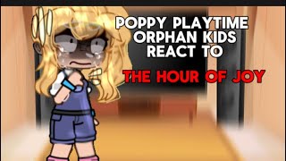 poppy playtime orphan kids react to “the hour of joy”poppy playtimeog MY AU [upl. by Ahsetan]