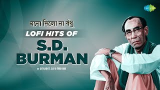 মনো দিলো না বঁধু Lofi Hits Of SD Burman  জনপ্রিয় সেরা আধুনিক বাংলা গান  বাংলা Lofi গান [upl. by Colet312]