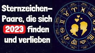 Diese Sternzeichen Paare werden sich 2023 finden und verlieben [upl. by Bolling]