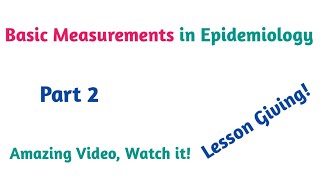 Basic Measurements in Epidemiology Part 2 Helpful video in English Language [upl. by Venezia]