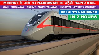 Delhi Meerut RRTS Corridor Extended to Haridwar  Rapid X  Namo Bharat Train  Papa Construction [upl. by Bonni]