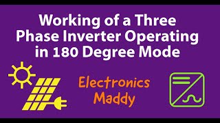 Working of a Three Phase Inverter Operating in 180 Degree Mode [upl. by Aerdna500]