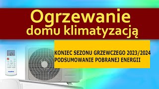 Ogrzewanie domu klimatyzacją  koniec sezonu grzewczego  20232024 [upl. by Suryc47]