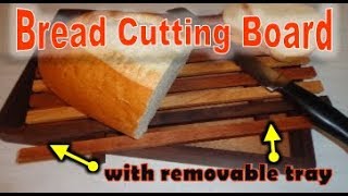 DIY Hardwood Bread Board with Removable Tray [upl. by Orian]