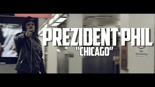 Prezident Phil  quotChicagoquot  Dir DBandzFilmz [upl. by Nnylireg]