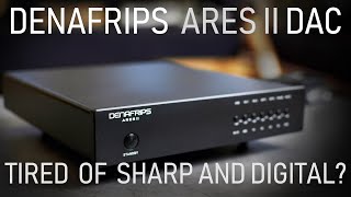 Why is Denafrips Ares II my Favourite DAC below 1000 [upl. by Dranoc]