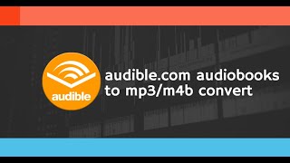 Convert audiblecom Audiobooks to MP3M4B in 2023 Complete Guide [upl. by Acirre]