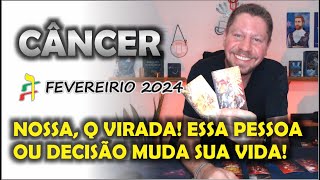 CÃNCER ♋ FEVEREIRO ⚡ QUE VIRADA ESSA PESSOA OU DECISÃO VAI MUDAR SUA TRAJETÓRIA DE VIDA APROVEITE [upl. by Dnalyar777]