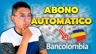 COMO ACTIVAR EL ABONO AUTOMATICO DE BANCOLOMBIA Transferencias Internacionales [upl. by Yerroc428]