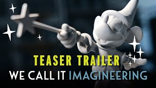 NEW Series We Call It Imagineering  Teaser Trailer [upl. by Ubana]