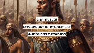 2 Samuel 21 Davids Act of Atonement  Clear amp Engaging Audio Bible Reading [upl. by Iaoh56]