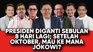 PRESIDEN DIGANTI SEBULAN 8 HARI LAGI  SETELAH OKTOBER MAU KE MANA JOKOWI [upl. by Mikel]