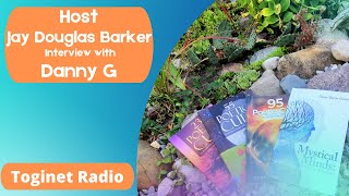 Toginet Radio  Jay Douglas Barker  Interview with Danny G metaphysics love interview poetry [upl. by Adora]