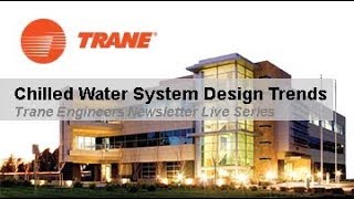 Trane Engineers Newsletter LIVE Chilled Water System Design Trends [upl. by Halika]