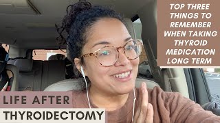 Life After Thyroidectomy 3 Things to Know About Taking Thyroid Medication Longterm [upl. by Attenyw]