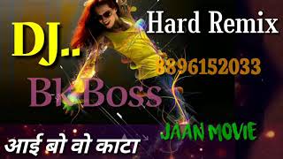 Aai Bo woh Kaata Dj Remix Jaan Movie Song Dj Bk Boss Mix 8896152033 [upl. by Seluj]